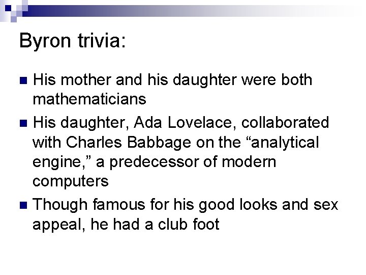 Byron trivia: His mother and his daughter were both mathematicians n His daughter, Ada