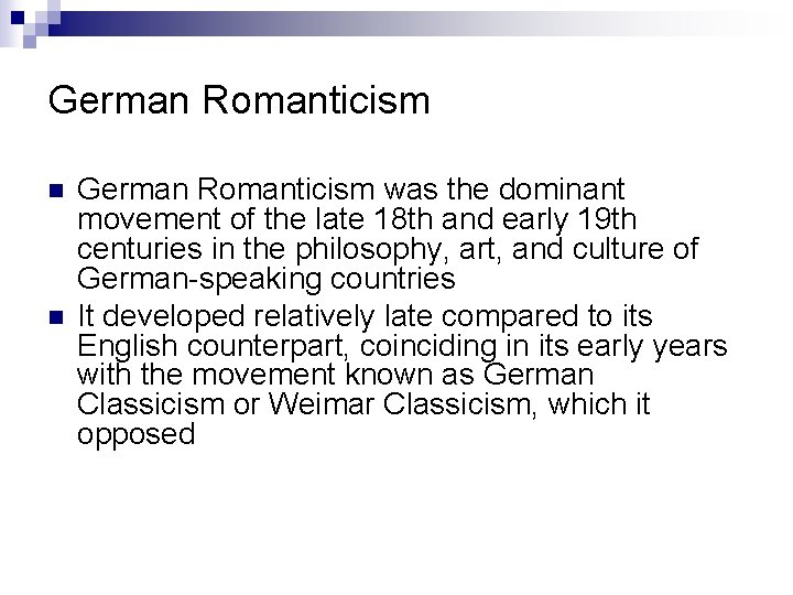 German Romanticism n n German Romanticism was the dominant movement of the late 18
