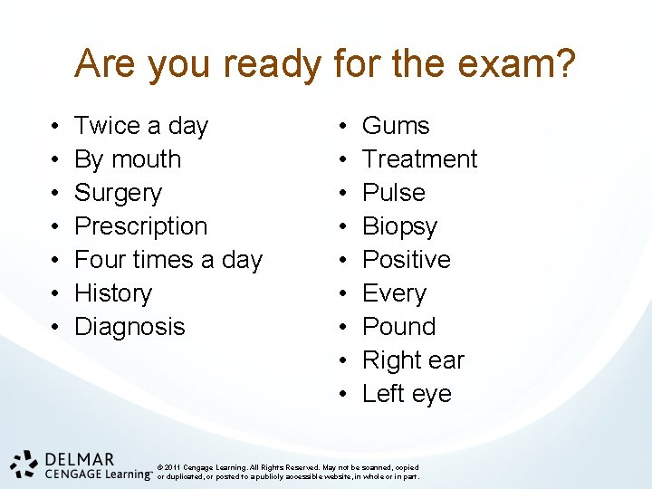 Are you ready for the exam? • • Twice a day By mouth Surgery