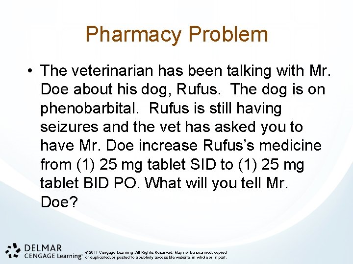 Pharmacy Problem • The veterinarian has been talking with Mr. Doe about his dog,