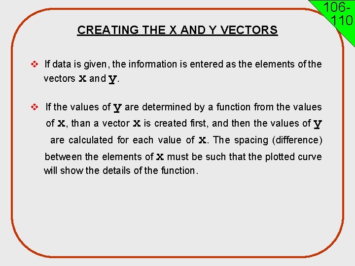 CREATING THE X AND Y VECTORS v If data is given, the information is