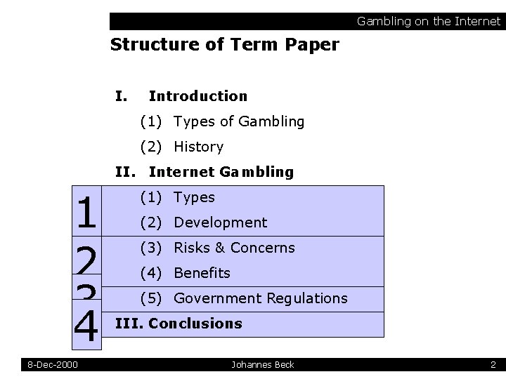 Gambling on the Internet Structure of Term Paper I. Introduction (1) Types of Gambling