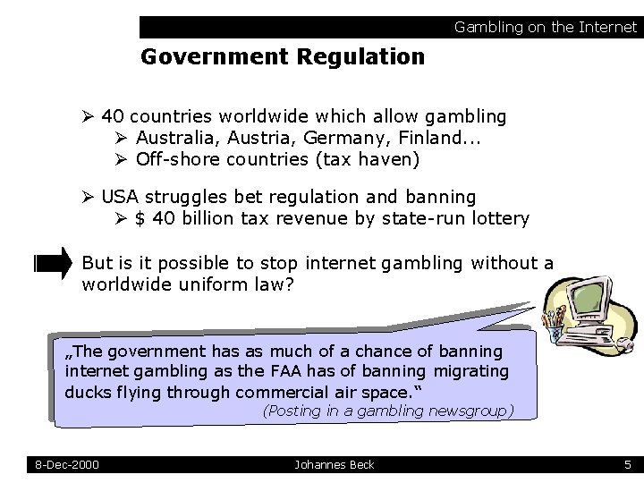 Gambling on the Internet Government Regulation Ø 40 countries worldwide which allow gambling Ø