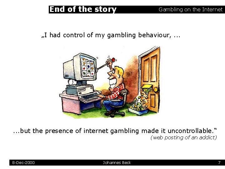 End of the story Gambling on the Internet „I had control of my gambling