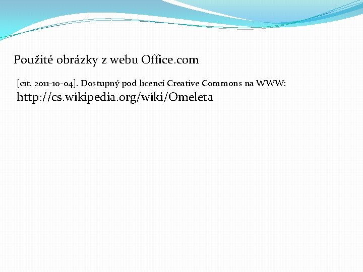 Použité obrázky z webu Office. com [cit. 2011 -10 -04]. Dostupný pod licencí Creative