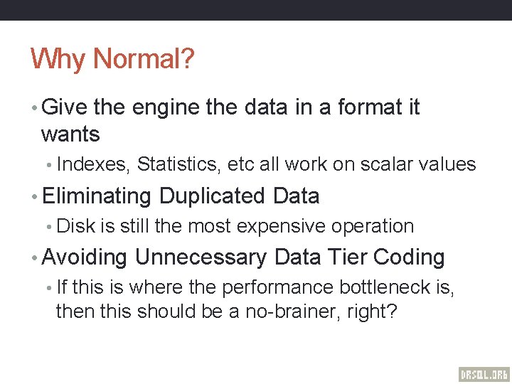 Why Normal? • Give the engine the data in a format it wants •