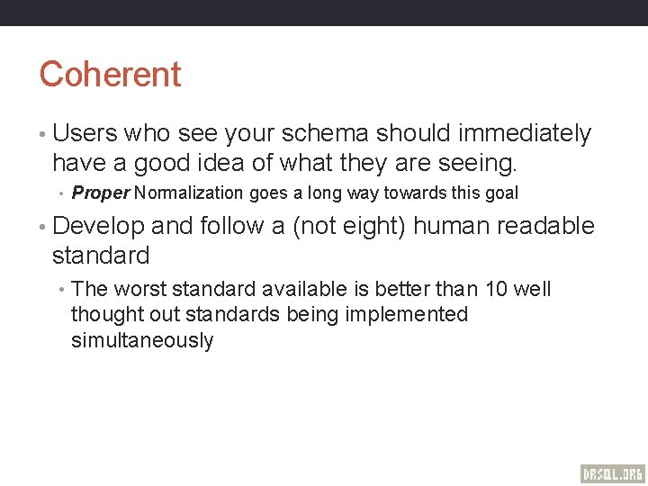 Coherent • Users who see your schema should immediately have a good idea of