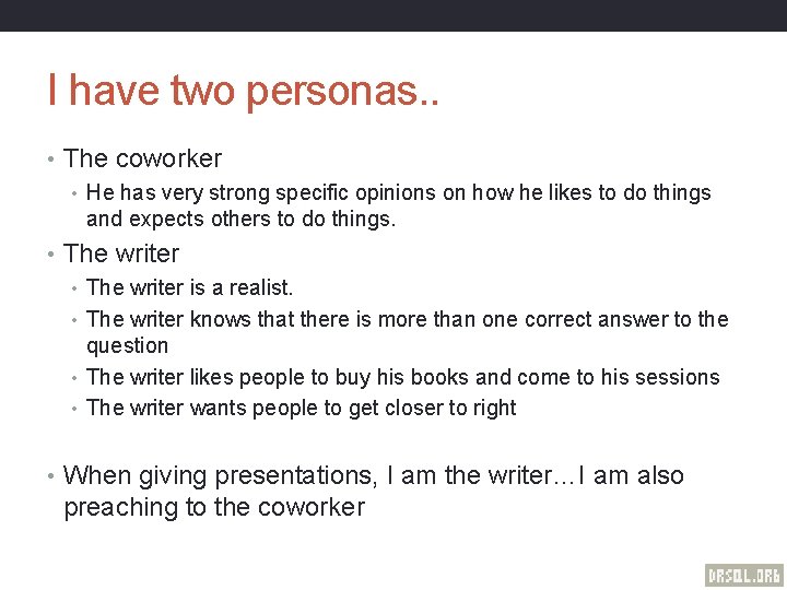I have two personas. . • The coworker • He has very strong specific
