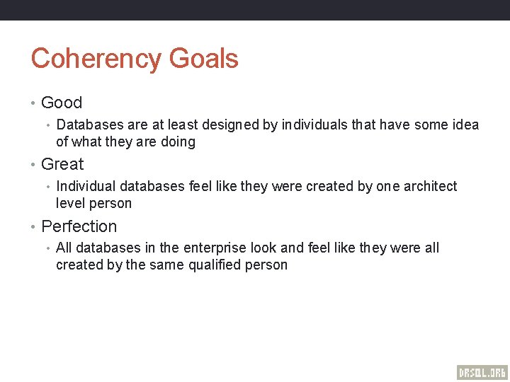Coherency Goals • Good • Databases are at least designed by individuals that have