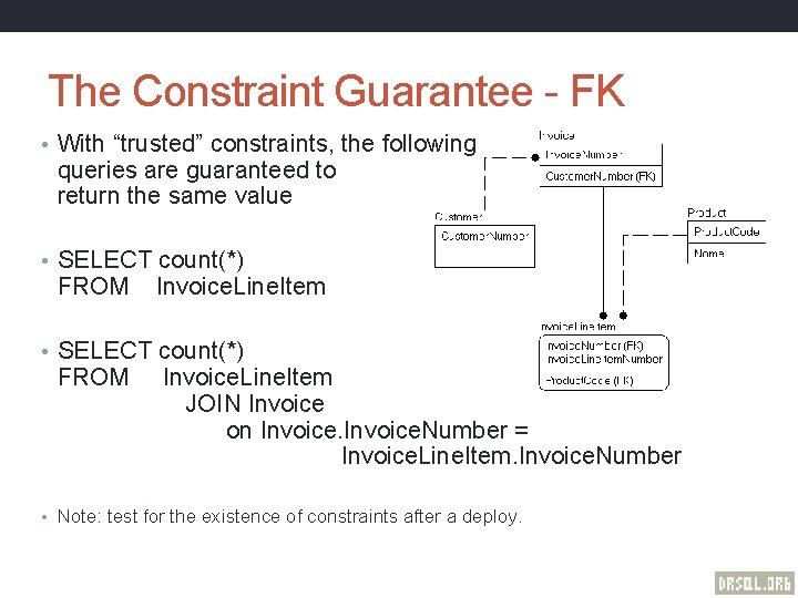 The Constraint Guarantee - FK • With “trusted” constraints, the following queries are guaranteed