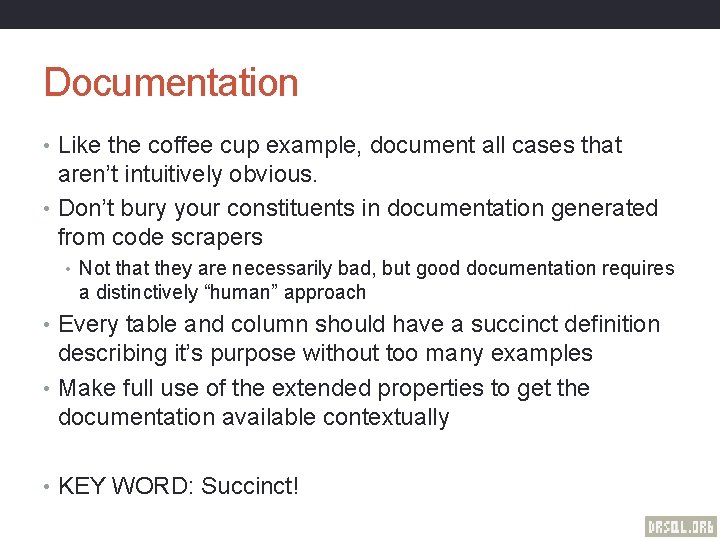 Documentation • Like the coffee cup example, document all cases that aren’t intuitively obvious.