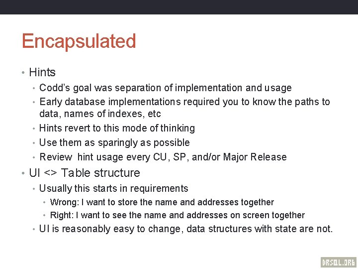 Encapsulated • Hints • Codd’s goal was separation of implementation and usage • Early