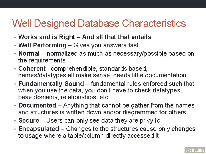 Well Designed Database Characteristics • Works and is Right – And all that entails
