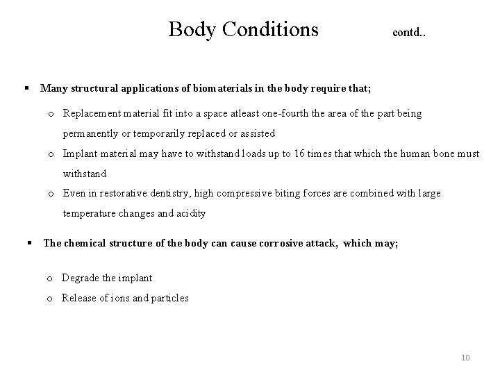 Body Conditions contd. . § Many structural applications of biomaterials in the body require