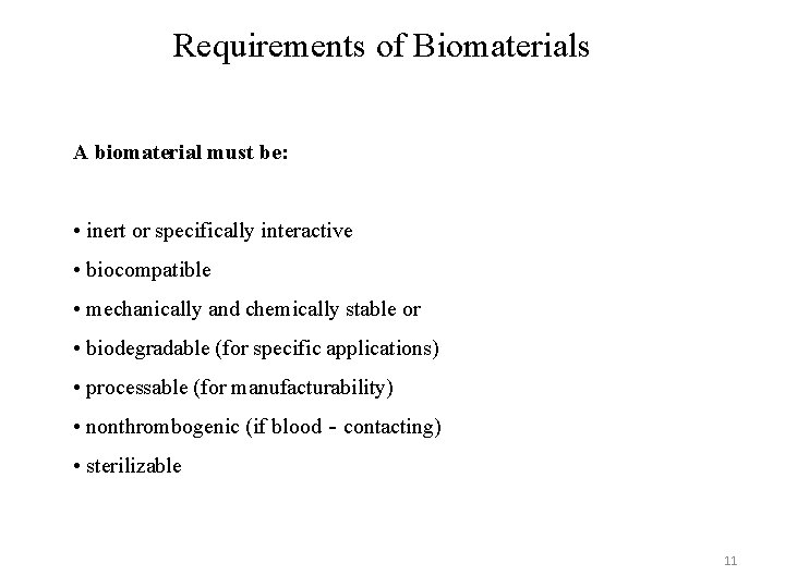 Requirements of Biomaterials A biomaterial must be: • inert or specifically interactive • biocompatible