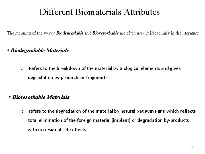 Different Biomaterials Attributes The meaning of the words Biodegradable and Bioresorbable are often used