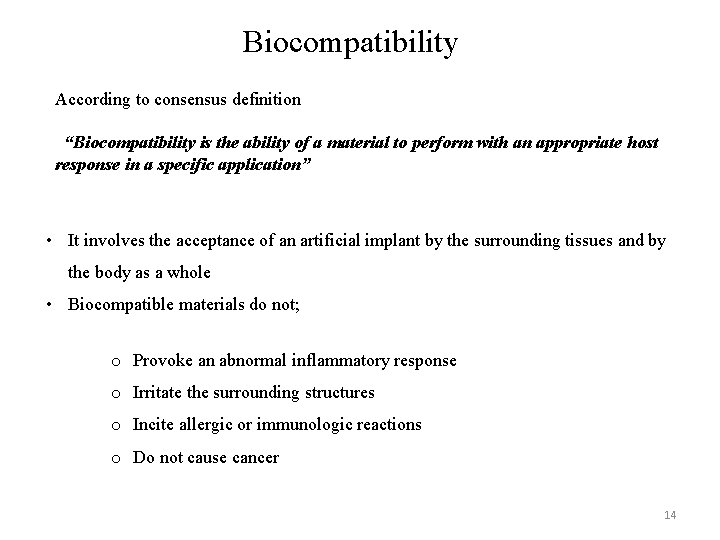 Biocompatibility According to consensus definition “Biocompatibility is the ability of a material to perform