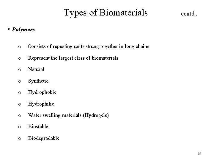 Types of Biomaterials contd. . • Polymers o Consists of repeating units strung together