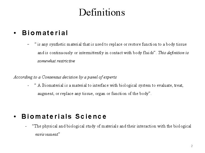 Definitions • Biomaterial - “ is any synthetic material that is used to replace