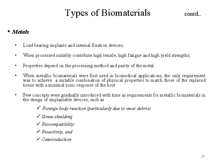 Types of Biomaterials contd. . • Metals • Load bearing implants and internal fixation