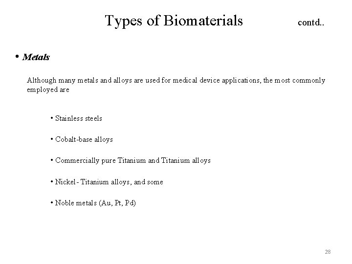 Types of Biomaterials contd. . • Metals Although many metals and alloys are used