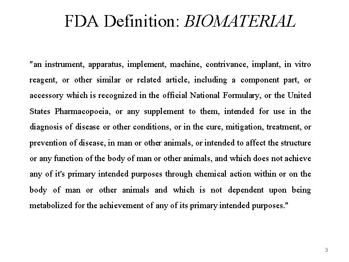 FDA Definition: BIOMATERIAL "an instrument, apparatus, implement, machine, contrivance, implant, in vitro reagent, or