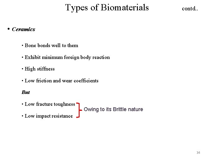 Types of Biomaterials contd. . • Ceramics • Bone bonds well to them •