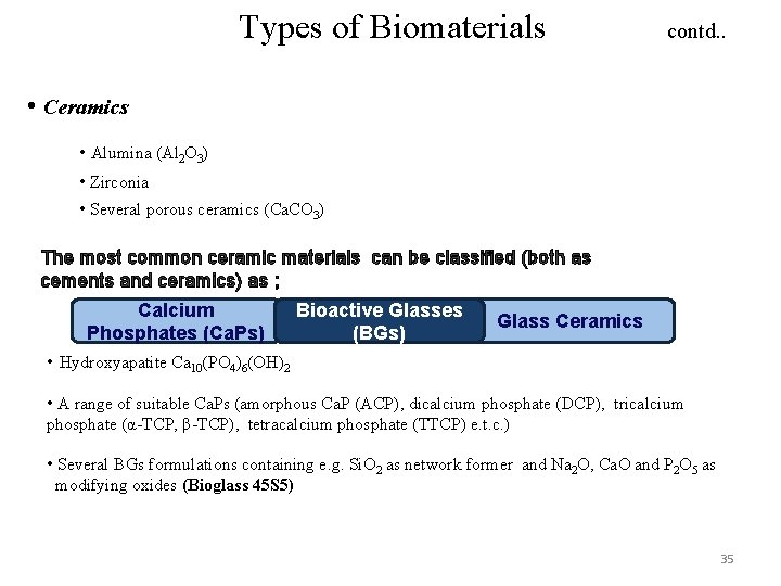 Types of Biomaterials contd. . • Ceramics • Alumina (Al 2 O 3) •