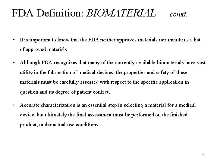 FDA Definition: BIOMATERIAL contd. . • It is important to know that the FDA
