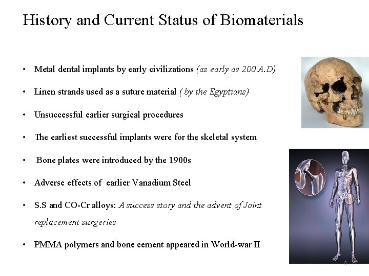 History and Current Status of Biomaterials • Metal dental implants by early civilizations (as
