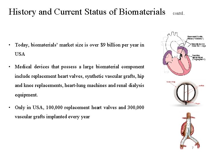 History and Current Status of Biomaterials contd. . • Today, biomaterials’ market size is