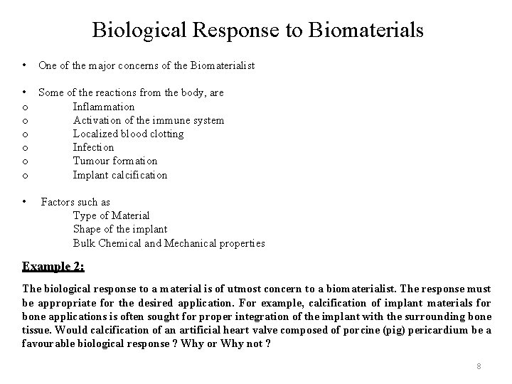 Biological Response to Biomaterials • One of the major concerns of the Biomaterialist •