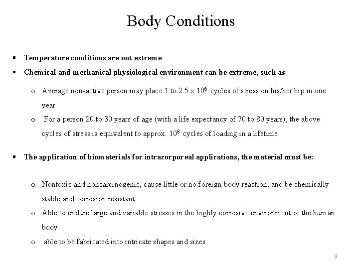 Body Conditions § Temperature conditions are not extreme § Chemical and mechanical physiological environment