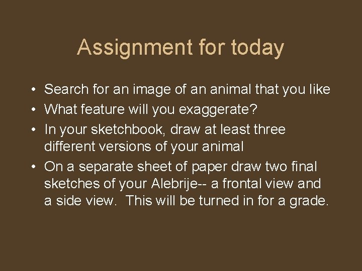Assignment for today • Search for an image of an animal that you like