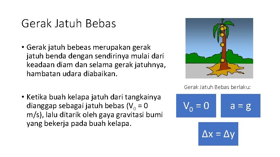 Gerak Jatuh Bebas • Gerak jatuh bebeas merupakan gerak jatuh benda dengan sendirinya mulai