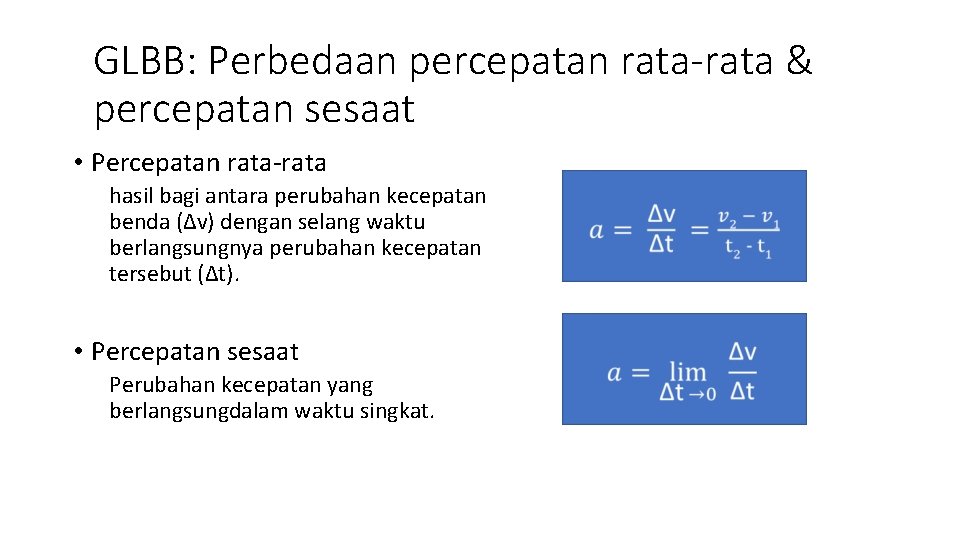 GLBB: Perbedaan percepatan rata-rata & percepatan sesaat • Percepatan rata-rata hasil bagi antara perubahan