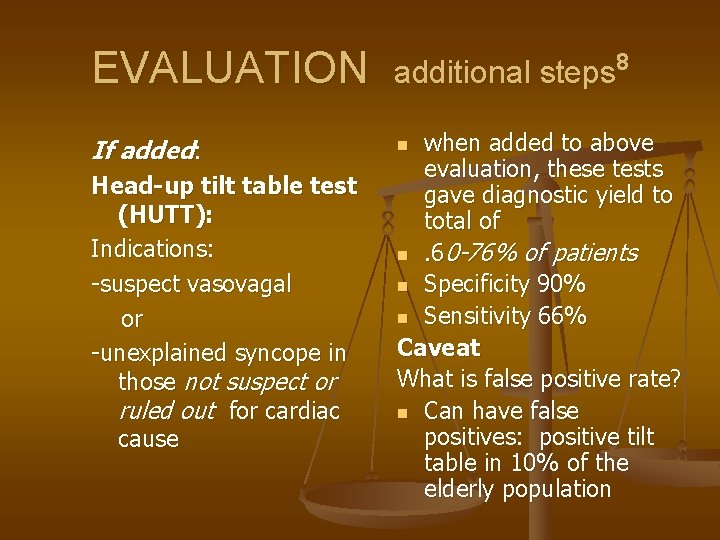 EVALUATION additional steps 8 If added: n Head-up tilt table test (HUTT): Indications: -suspect