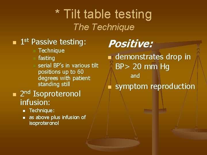 * Tilt table testing The Technique n 1 st Passive testing: n n Technique