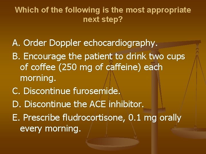 Which of the following is the most appropriate next step? A. Order Doppler echocardiography.