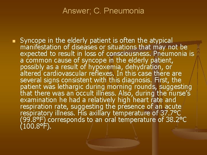 Answer; C. Pneumonia n Syncope in the elderly patient is often the atypical manifestation