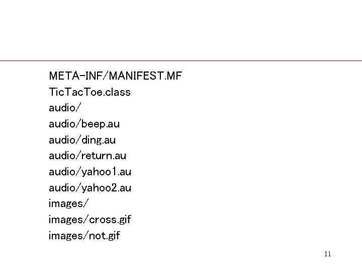 META-INF/MANIFEST. MF Tic. Tac. Toe. class audio/beep. au audio/ding. au audio/return. au audio/yahoo 1.