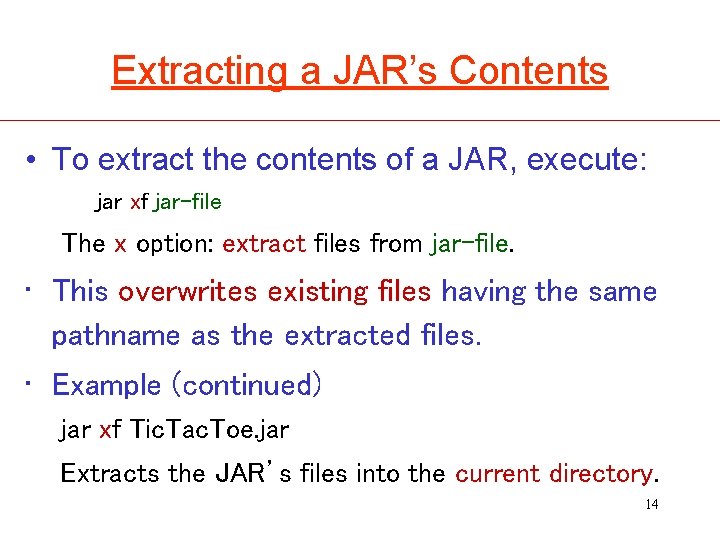 Extracting a JAR’s Contents • To extract the contents of a JAR, execute: jar