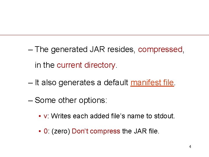 – The generated JAR resides, compressed, in the current directory. – It also generates