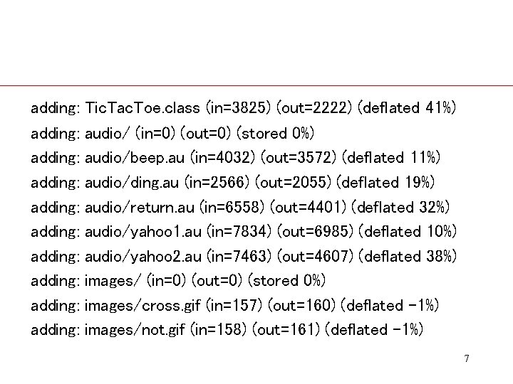 adding: adding: adding: Tic. Tac. Toe. class (in=3825) (out=2222) (deflated 41%) audio/ (in=0) (out=0)