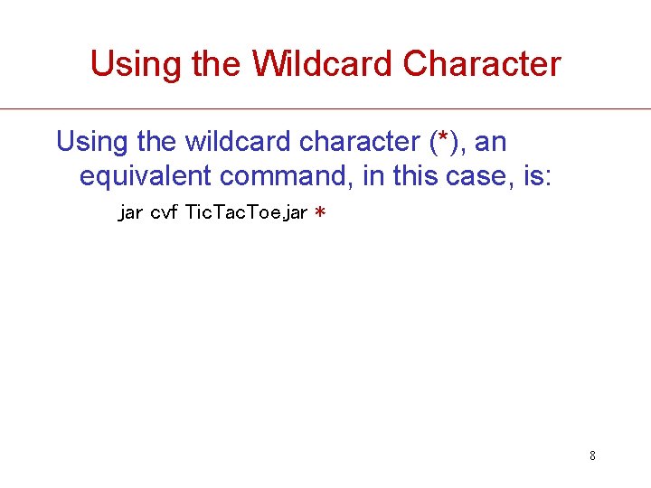 Using the Wildcard Character Using the wildcard character (*), an equivalent command, in this