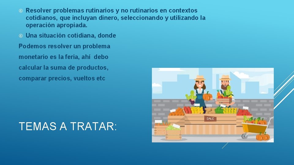  Resolver problemas rutinarios y no rutinarios en contextos cotidianos, que incluyan dinero, seleccionando