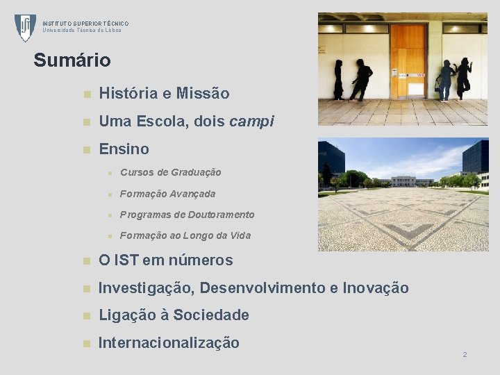 INSTITUTO SUPERIOR TÉCNICO Universidade Técnica de Lisboa Sumário n História e Missão n Uma