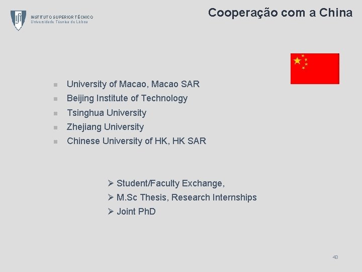 Cooperação com a China INSTITUTO SUPERIOR TÉCNICO Universidade Técnica de Lisboa n University of