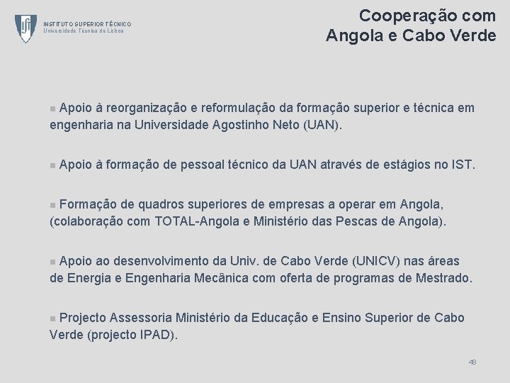 INSTITUTO SUPERIOR TÉCNICO Universidade Técnica de Lisboa Cooperação com Angola e Cabo Verde Apoio