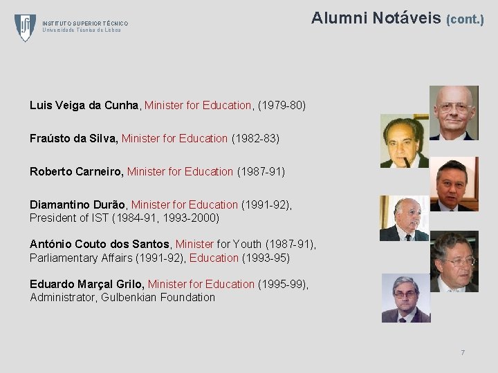 INSTITUTO SUPERIOR TÉCNICO Universidade Técnica de Lisboa Alumni Notáveis (cont. ) Luis Veiga da